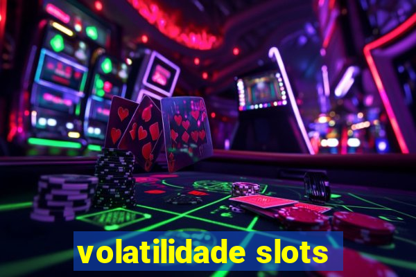 volatilidade slots